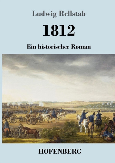 1812 : Ein historischer Roman by Ludwig Rellstab - Paperback