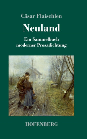 Neuland : Ein Sammelbuch moderner Prosadichtung (1894) by Dr Casar Flaischlen - Hardback