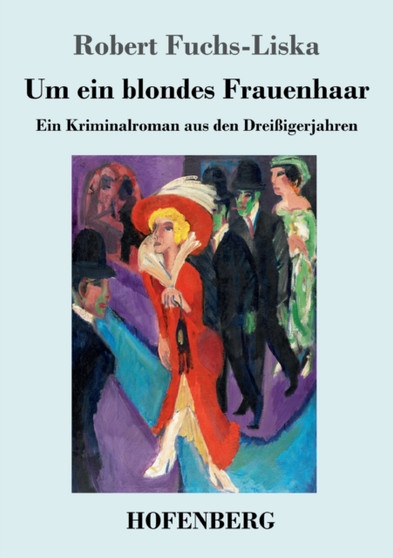 Um ein blondes Frauenhaar : Ein Kriminalroman aus den Dreissigerjahren by Robert Fuchs-Liska - Paperback