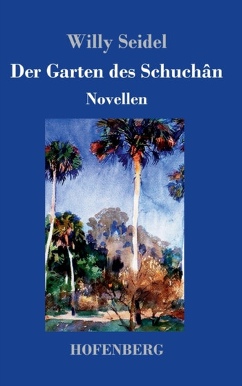 Der Garten des Schuchan : Novellen by Willy Seidel - Hardback