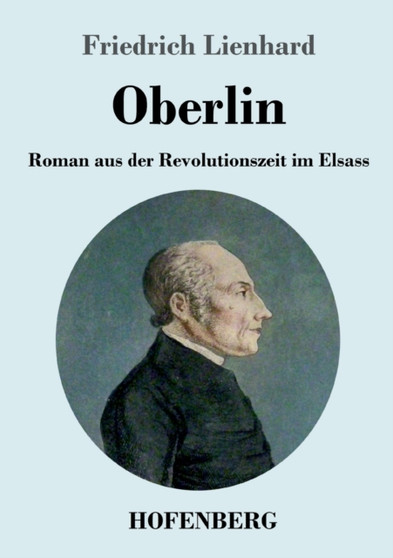 Oberlin : Roman aus der Revolutionszeit im Elsass by Friedrich Lienhard - Paperback