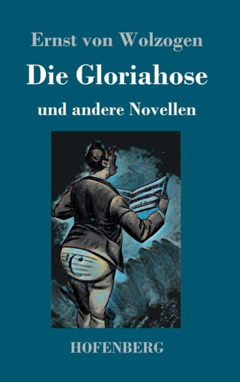 Die Gloriahose : und andere Novellen by Ernst Von Wolzogen - Hardback