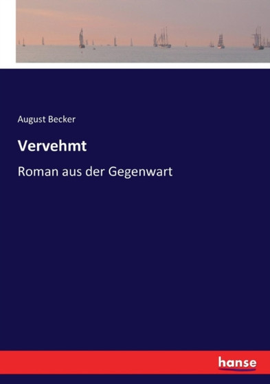 Vervehmt : Roman aus der Gegenwart by August Becker - Paperback