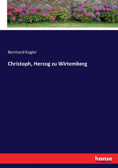 Christoph, Herzog Zu Wirtemberg by Bernhard Kugler - Paperback
