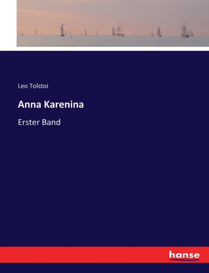 Anna Karenina : Erster Band by Count Leo Nikolayevich 1828-1910 Gra Tolstoy - Paperback