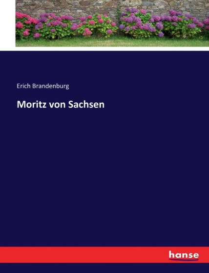 Moritz von Sachsen by Erich Brandenburg - Paperback