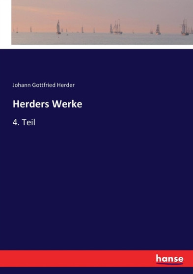 Herders Werke : 4. Teil by Johann Gottfried Herder - Paperback