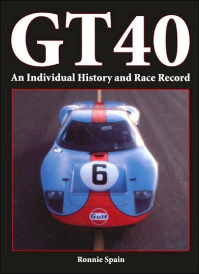 GT40 : An Individual History and Race Record Bk. M2694 by R. Spain - Hardback