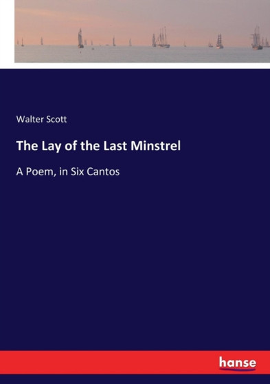 The Lay of the Last Minstrel : A Poem, in Six Cantos by Walter Scott - Paperback