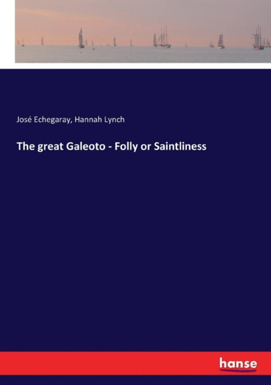 The great Galeoto - Folly or Saintliness by Jose Echegaray - Paperback