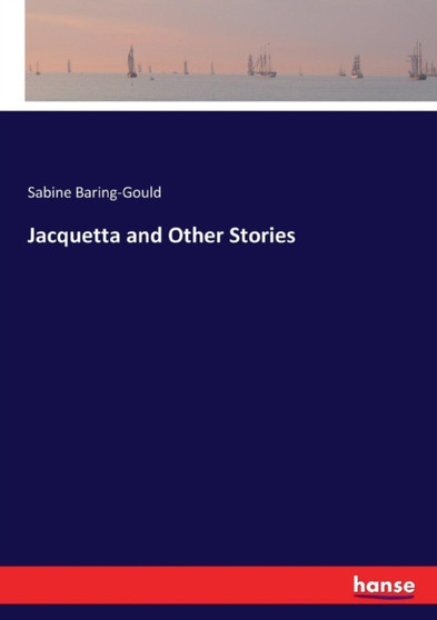 Jacquetta and Other Stories by Sabine Baring-Gould - Paperback