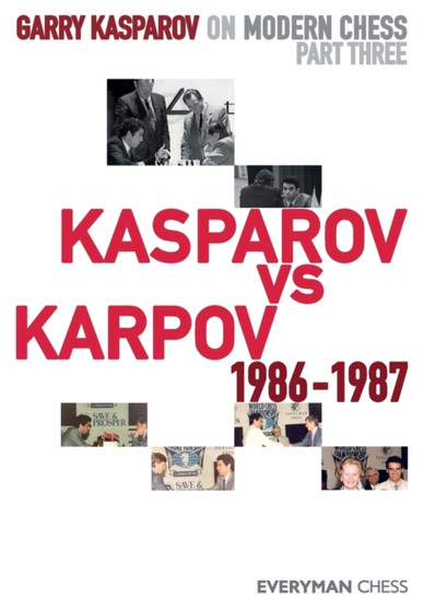 Garry Kasparov on Modern Chess : Part Three: Kasparov vs Karpov 1986-1987 by Garry Kasparov - Paperback