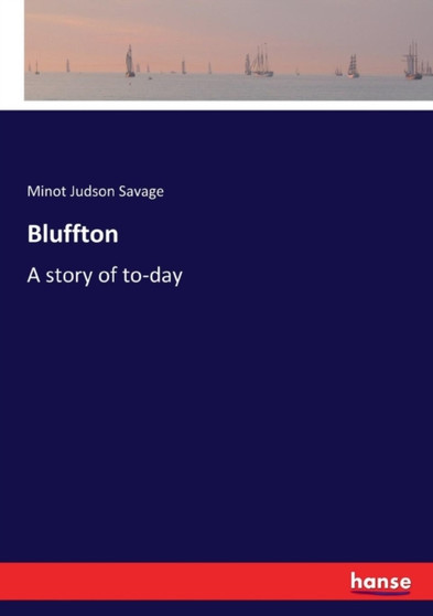 Bluffton : A story of to-day by Minot Judson Savage - Paperback