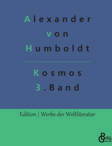 Kosmos Band 3 : Entwurf einer physischen Weltbeschreibung by Alexander Von Humboldt - Paperback