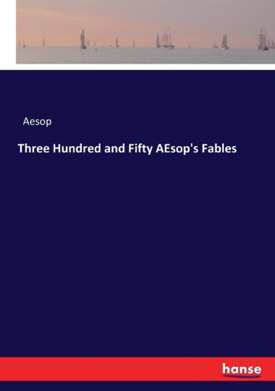 Three Hundred and Fifty Aesop's Fables by Aesop - Paperback