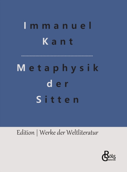 Grundlegung zur Metaphysik der Sitten by Immanuel Kant - Hardback