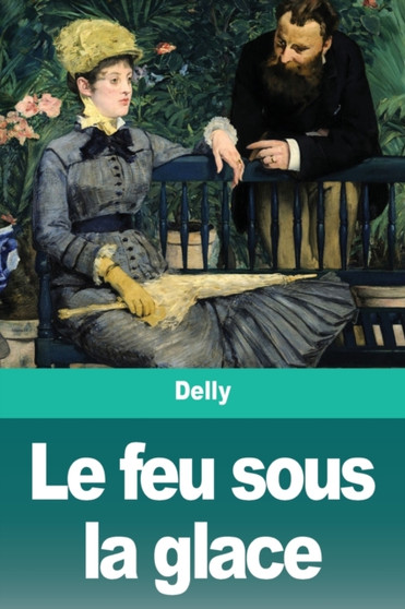 Le feu sous la glace by Delly - Paperback