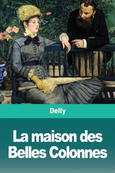La maison des Belles Colonnes by Delly - Paperback