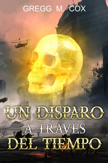 Un Disparo a Traves del Tiempo by Gregg M Cox - Paperback