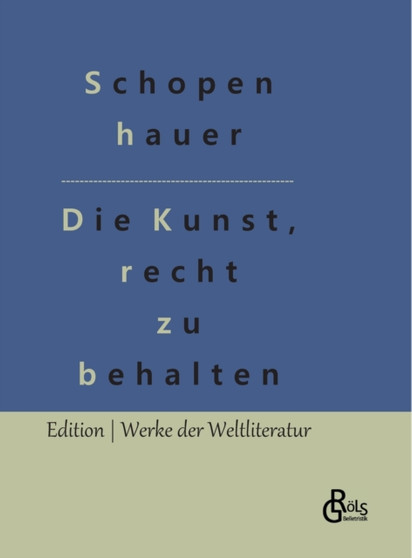 Die Kunst, recht zu behalten by Arthur Schopenhauer - Hardback
