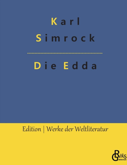 Die Edda : Die altere und jungere nebst den mythischen Erzahlungen der Skalda by Karl Simrock - Paperback