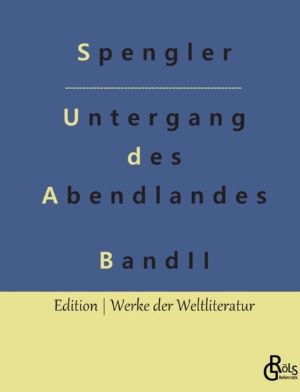 Der Untergang des Abendlandes - Band 2 : Zweiter Band by Oswald Spengler - Paperback