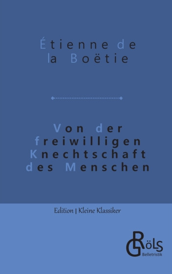 Von der freiwilligen Knechtschaft des Menschen by Etienne de la Boetie - Paperback