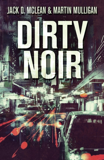 Dirty Noir by Martin Mulligan - Paperback