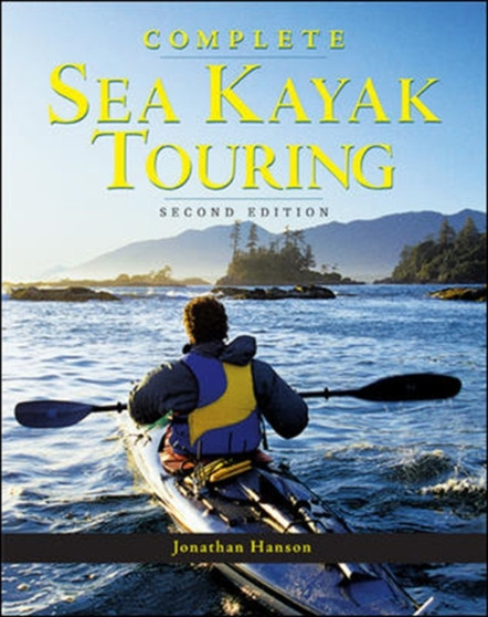 Complete Sea Kayak Touring by Jonathan Hanson - Paperback
