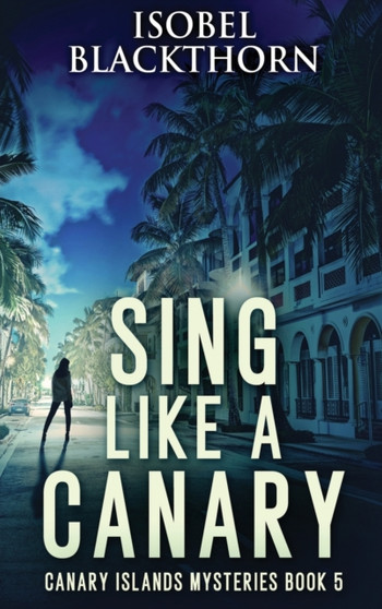 Sing Like a Canary : 5 by Isobel Blackthorn - Hardback