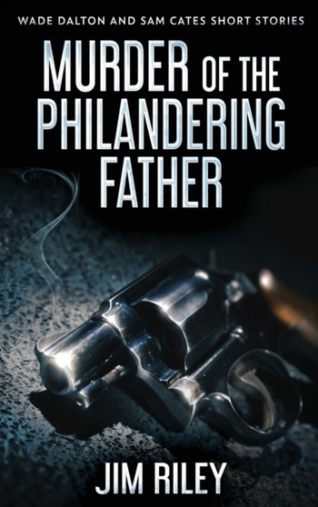 Murder Of The Philandering Father : 1 by Jim Riley - Hardback