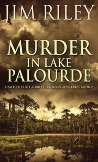Murder in Lake Palourde : 2 by Jim Riley - Hardback