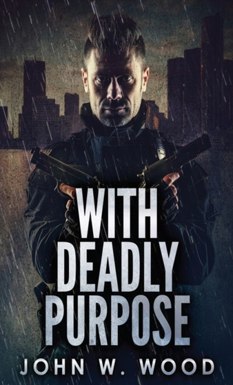 With Deadly Purpose by John W Wood - Hardback
