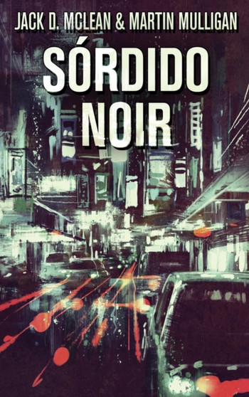 Sordido Noir by Martin Mulligan - Hardback
