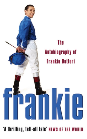 Frankie : The Autobiography of Frankie Dettori by Frankie Dettori - Paperback