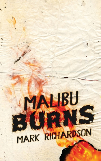 Malibu Burns by Mark Richardson - Hardback