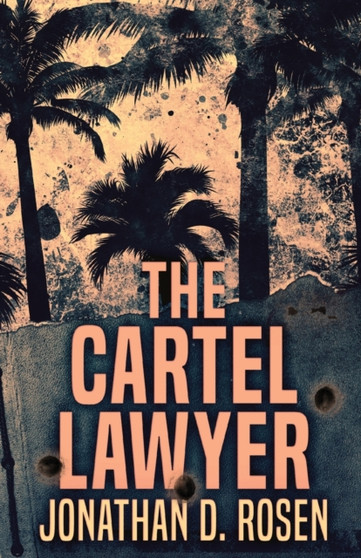The Cartel Lawyer by Jonathan D Rosen - Paperback