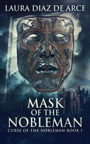 Mask Of The Nobleman : 1 by Laura Diaz de Arce - Hardback
