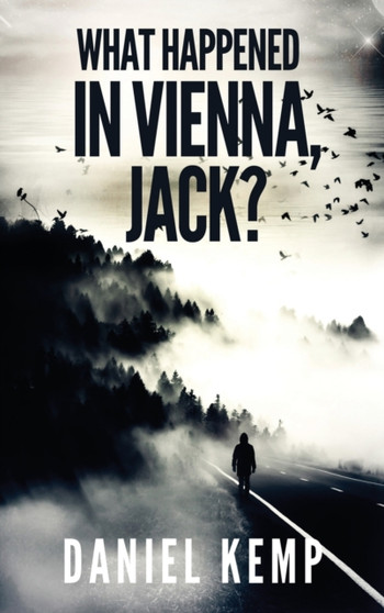 What Happened In Vienna, Jack? : 1 by Daniel Kemp - Hardback