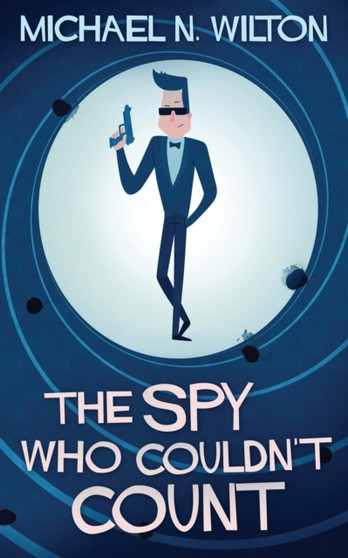The Spy Who Couldn't Count by Michael N Wilton - Paperback