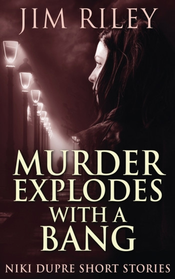 Murder Explodes With A Bang : 4 by Jim Riley - Hardback