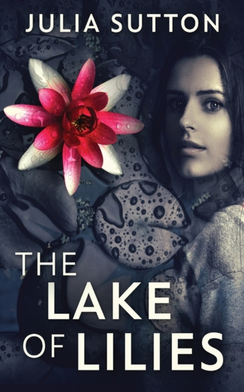 The Lake Of Lilies by Julia Sutton - Paperback