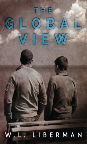 The Global View : 1 by W L Liberman - Hardback