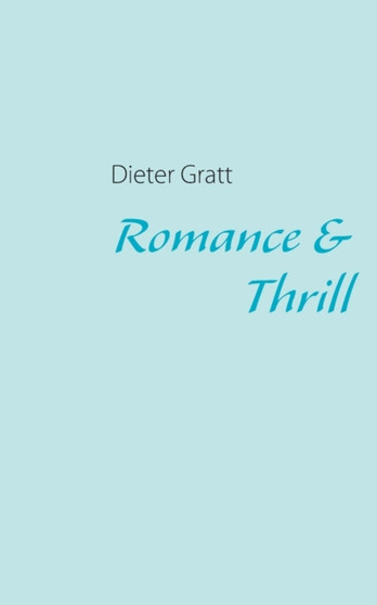 Romance & Thrill by Dieter Gratt - Paperback