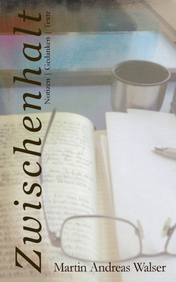 Zwischenhalt : Notizen/Gedanken/Texte by Martin Andreas Walser - Paperback