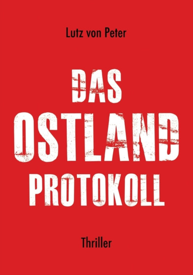 Das Ostland-Protokoll by Lutz Von Peter - Paperback