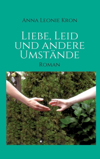 Liebe, Leid und andere Umstande by Anna Leonie Kron - Hardback