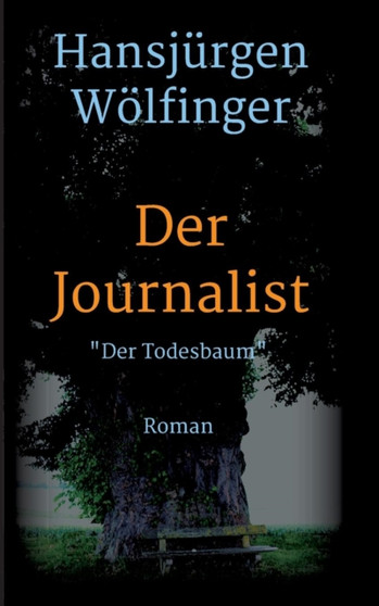 Der Journalist : Der Todesbaum by Hansjurgen Woelfinger - Paperback Der Journalist : Der Todesbaum by Hansjurgen Woelfinger - Paperback