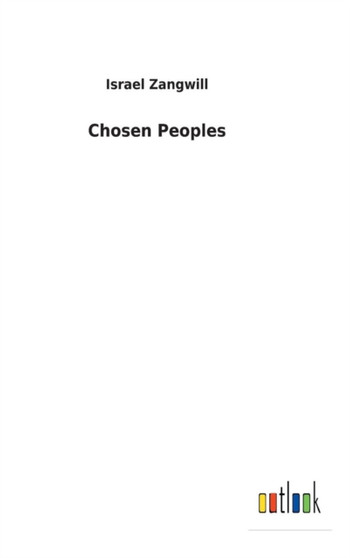 Chosen Peoples by Israel Zangwill - Hardback Chosen Peoples by Israel Zangwill - Hardback