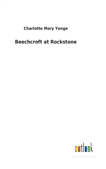 Beechcroft at Rockstone by Charlotte Mary Yonge - Hardback